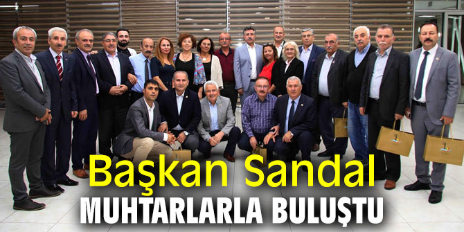Başkan Sandal, Bayraklı'nın muhtarlarıyla bir araya geldi