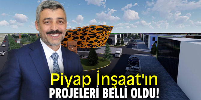 Piyap İnşaat'ın projeleri belli oldu!