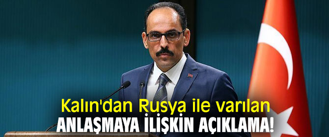 İbrahim Kalın'dan flaş Rusya açıklaması!