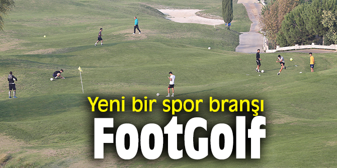 Yeni bir spor branşı : FootGolf
