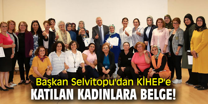 Başkan Selvitopu'dan KİHEP'e katılan kadınlara belge!