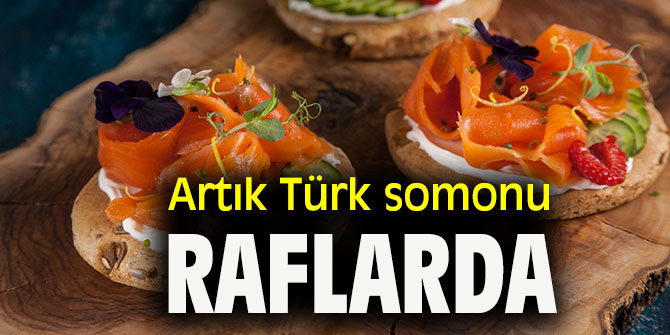 Artık Türk somonu raflarda