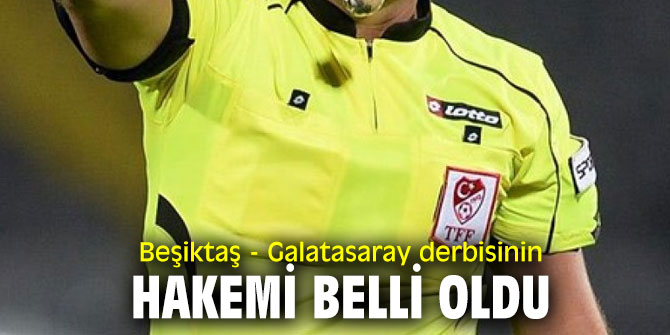 Derbinin hakemi belli oldu