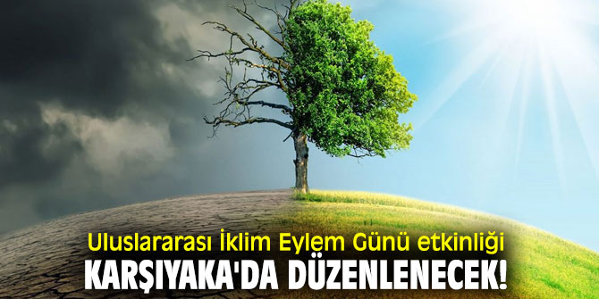 Uluslararası İklim Eylem Günü etkinliği Karşıyaka'da düzenlenecek!