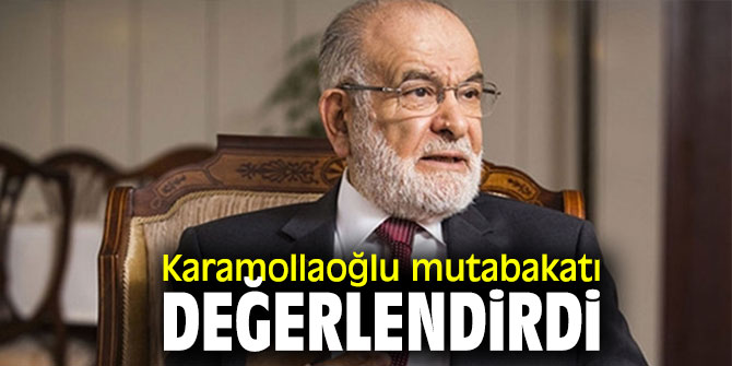 Karamollaoğlu mutabakatı değerlendirdi