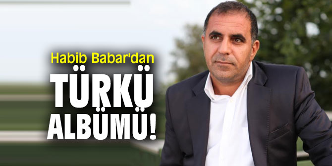 Habib Babar'dan türkü albümü!