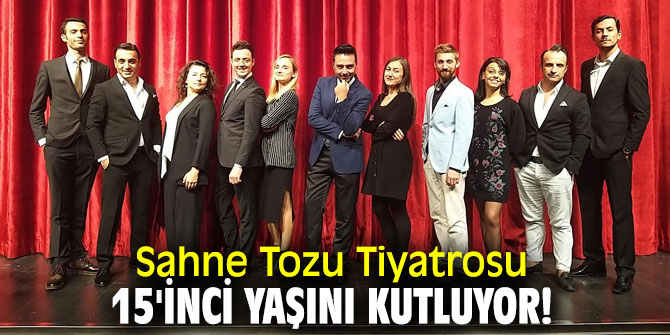 Sahne Tozu Tiyatrosu 15'inci yaşını kutluyor!