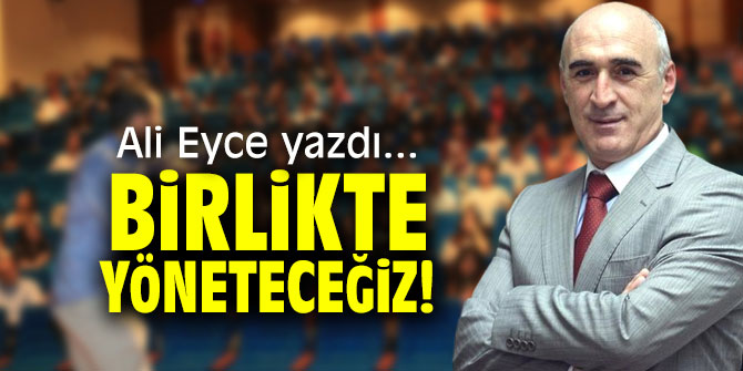 Birlikte Yöneteceğiz!