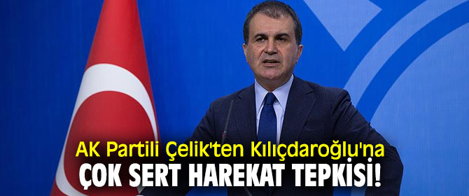 AK Partili Çelik'ten Kılıçdaroğlu'na çok sert harekat tepkisi!