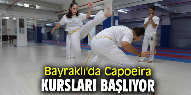 Bayraklı'da Capoeira kursları başlıyor