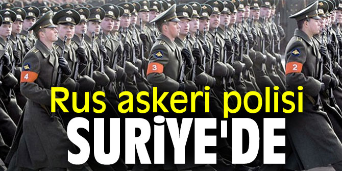 Rus askeri polisi Suriye'de