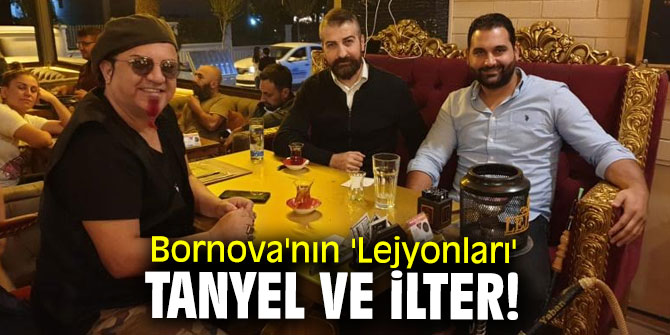 Bornova'nın 'Lejyonları': Tanyel  ve İlter!