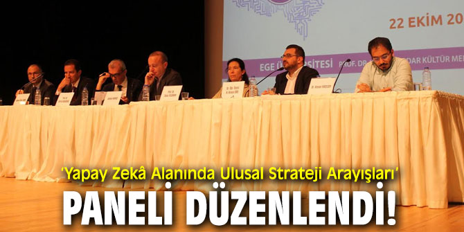 “Yapay Zekâ Alanında Ulusal Strateji Arayışları’’ paneli düzenlendi!