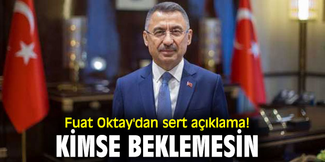Fuat Oktay'dan sert açıklama!