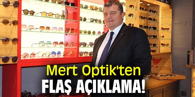 Mert Optik'ten flaş açıklama!
