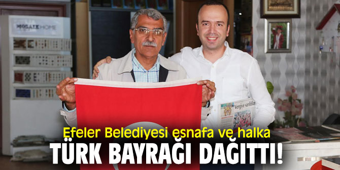 Efeler'de Türk Bayrağı dağıtıldı