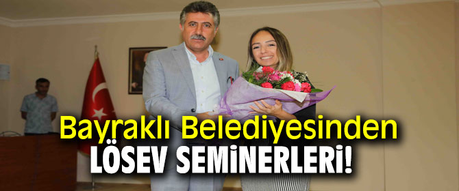 Bayraklı Belediyesinden LÖSEV seminerleri! 