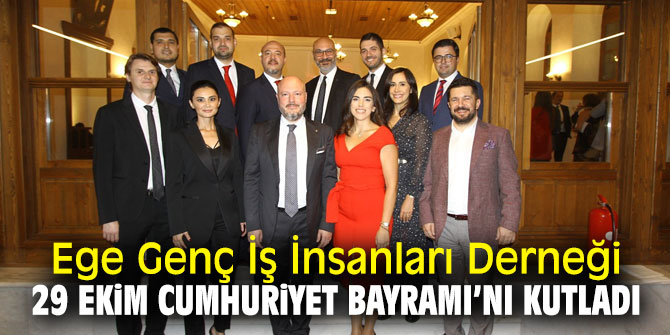 Ege Genç İş İnsanları Derneği 29 Ekim Cumhuriyet Bayramı’nı Kutladı