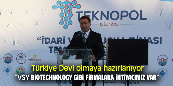 Sanayi ve Teknoloji Bakanı Mustafa Varank  “VSY Biotechnology gibi firmalara ihtiyacımız var”