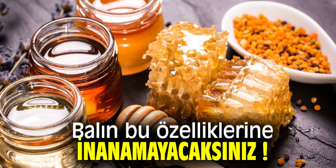 Balın bu özelliklerine inanamayacaksınız !