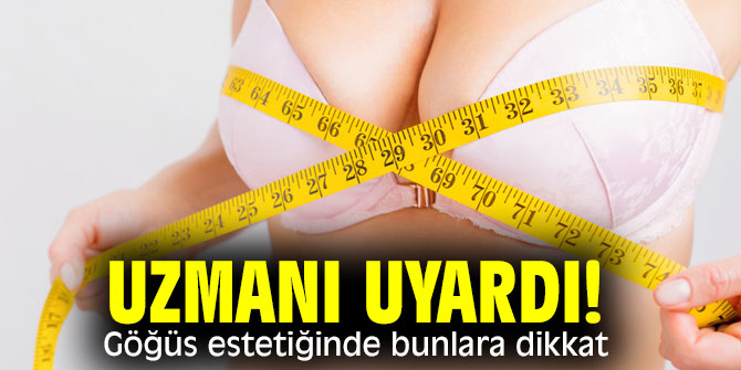 Uzmanı uyardı! Göğüs estetiğinde bunlara dikkat