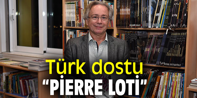 Türk sevdalısı Pierre Loti