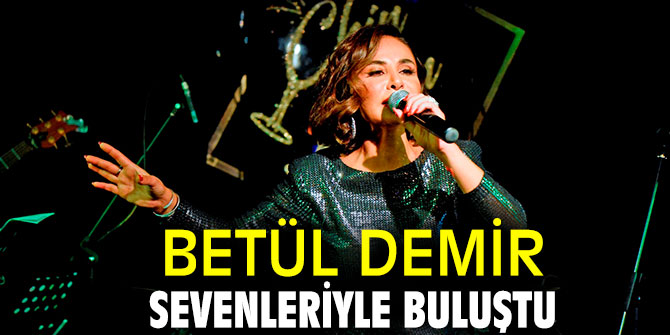 Betül Demir'den müzik ziyafeti