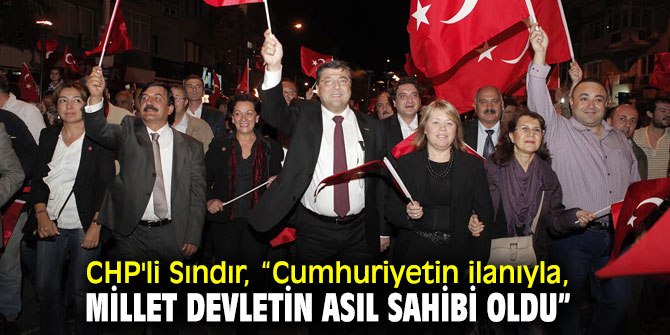 CHP'li Sındır'dan 29 Ekim Cumhuriyet Bayramı mesajı!