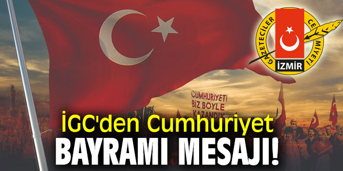İGC'den Cumhuriyet Bayramı mesajı!