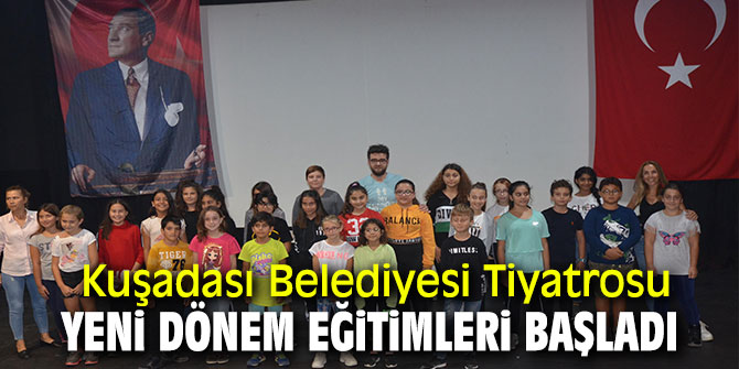 Kuşadası Belediyesi Tiyatrosu'nun Yeni Dönemi Başladı