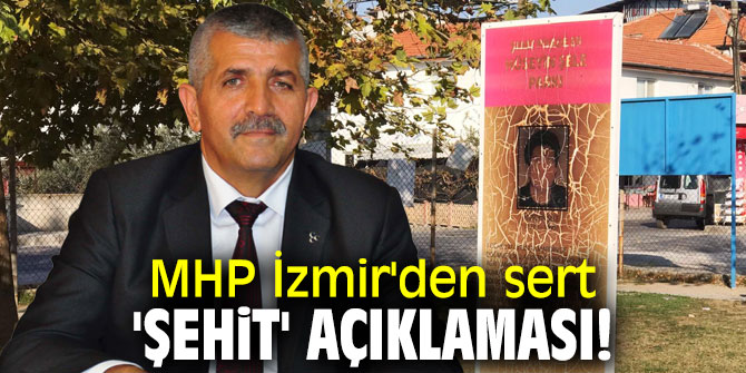 MHP İzmir'den sert 'şehit' açıklaması! 