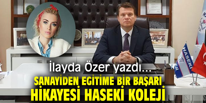SANAYİDEN EGİTİME BİR BAŞARI HİKAYESİ HASEKİ KOLEJİ