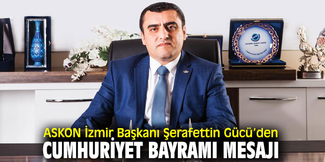 Şerafettin Gücü’den 29 Ekim Cumhuriyet Bayramı Mesajı