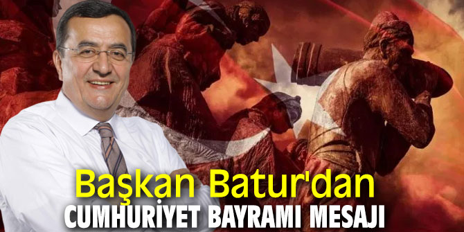 Başkan Batur'dan Cumhuriyet Bayramı mesajı