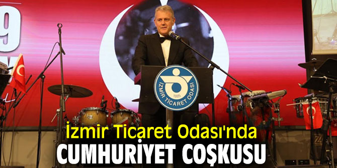 İzmir Ticaret Odası'nda Cumhuriyet Coşkusu
