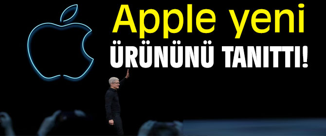 Apple yeni ürününü tanıttı!