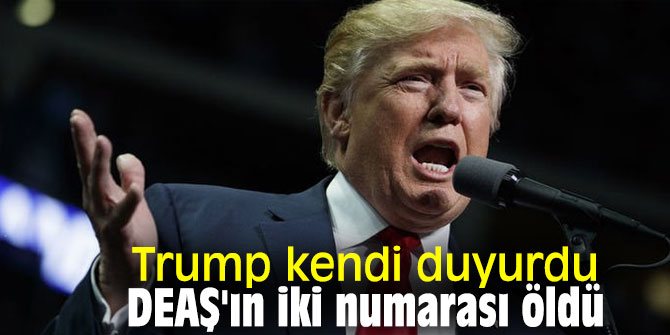 Trump kendi duyurdu, DEAŞ'ın iki numarası öldü