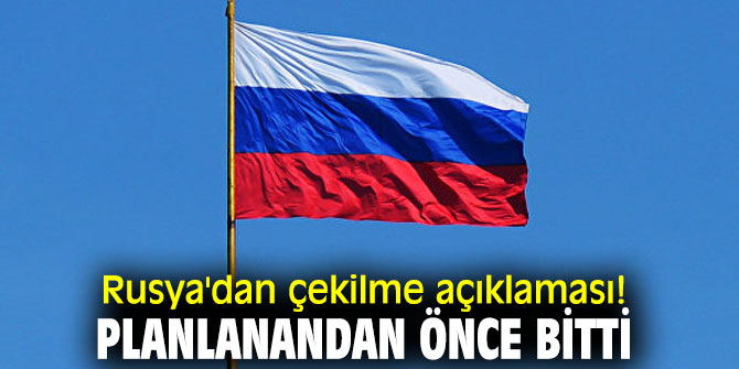 Rusya'dan flaş çekilme açıklaması!