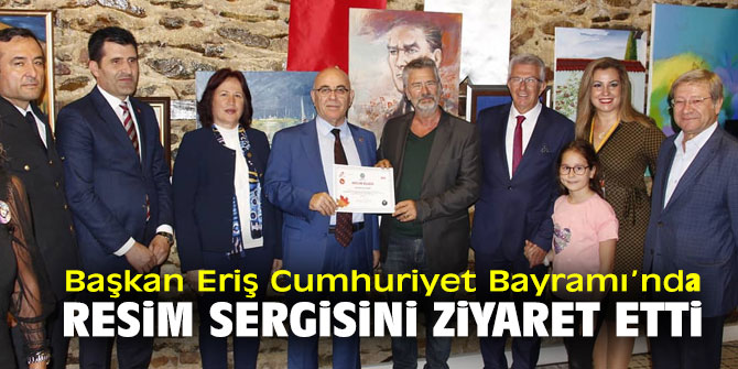 Başkan Eriş Cumhuriyet Bayramı'nda sergi ziyaret etti