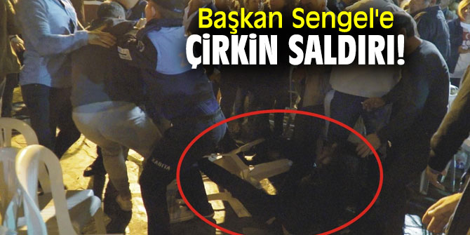 Başkan Sengel'e çirkin saldırı!
