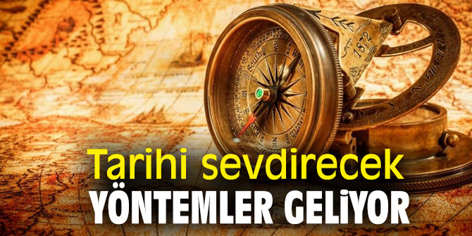 Tarihi sevdirecek yöntemler geliyor