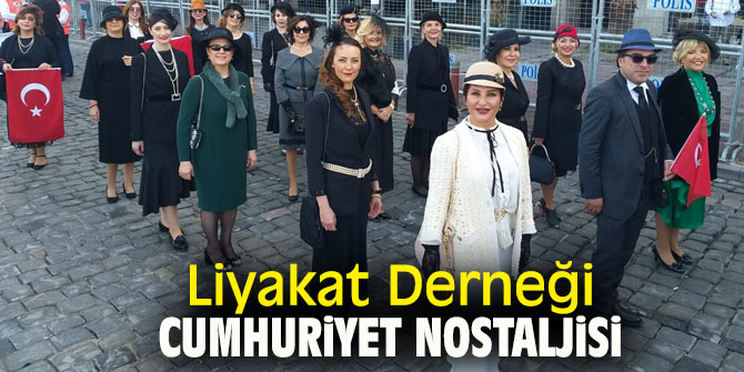 Liyakat Derneği Cumhuriyet Nostaljisi