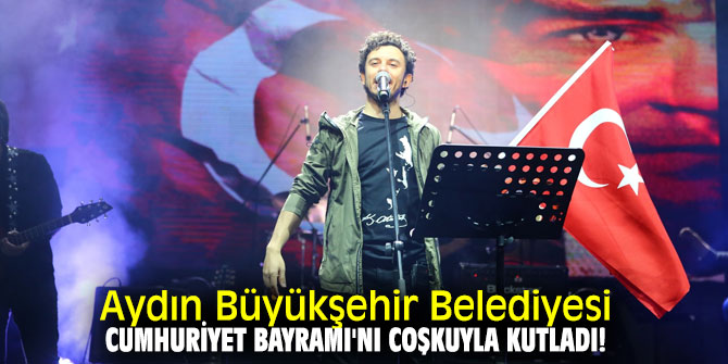 Aydın'da Cumhuriyet Bayramı coşkuyla kutlandı!