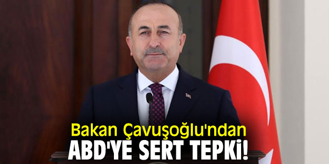 Bakan Çavuşoğlu'ndan flaş açıklamalar! ABD'ye sert tepki!