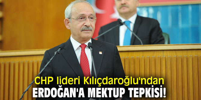CHP lideri Kılıçdaroğlu'ndan Cumhurbaşkanı Erdoğan'a tepki