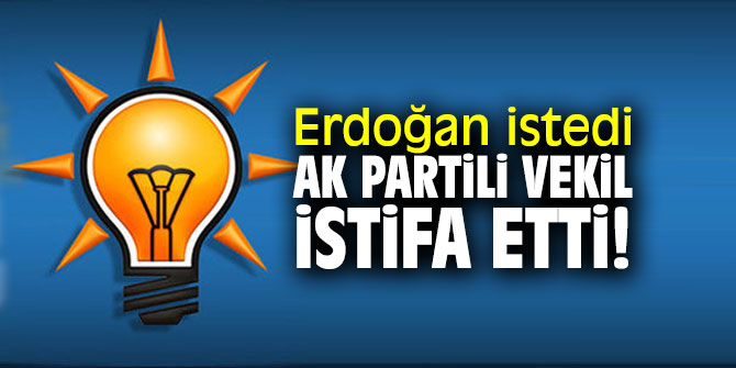 AK Partili milletvekili istifa etti!