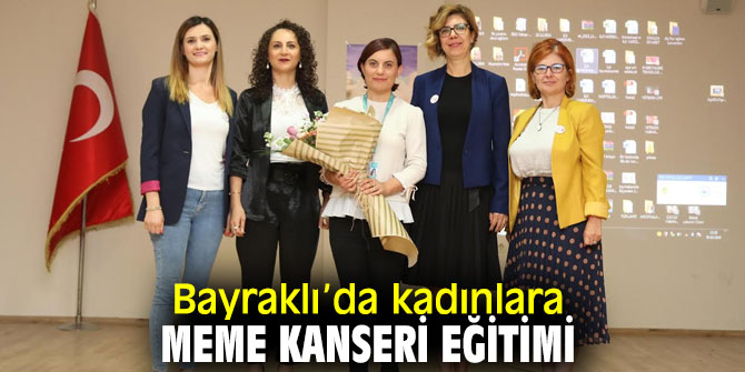 Meme kanseri eğitimi Bayraklı'da verildi