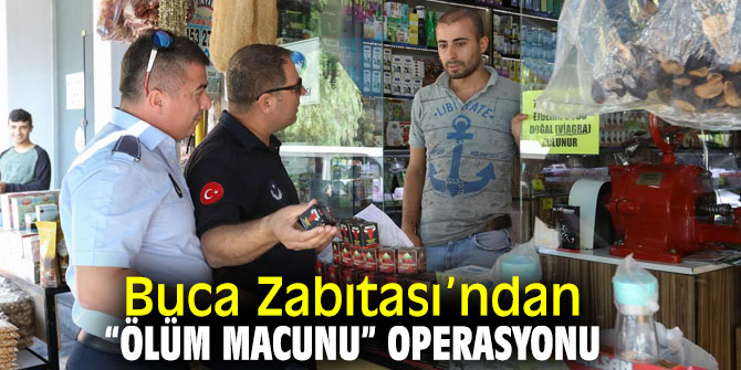 Buca Belediyesi Zabıtası'ndan ölüm macunlarına darbe!