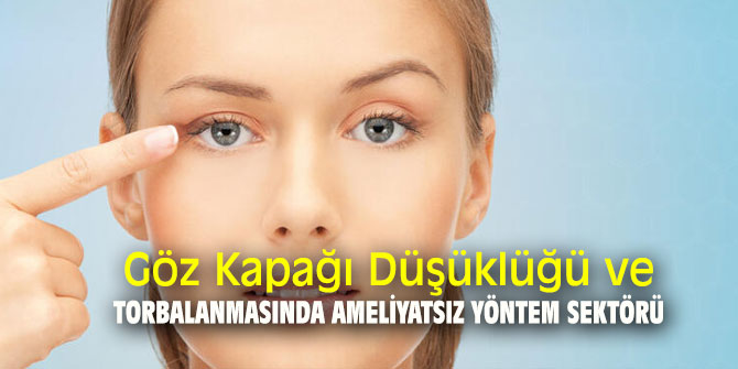 Göz Kapağı Düşüklüğü ve Torbalanmasında Ameliyatsız Yöntem