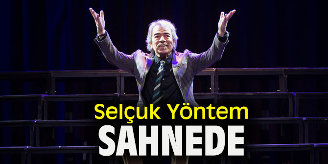 Selçuk Yöntem Sahnede